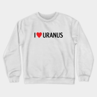 I heart Uranus Crewneck Sweatshirt